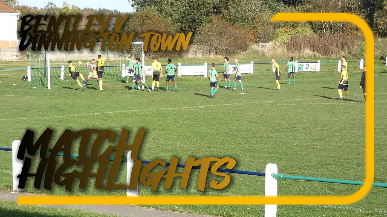 Bentley v Dinnington Town