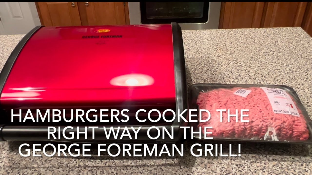 HAMBURGERS COOKED THE RIGHT WAY ON THE GEORGE FOREMAN GRILL|You'll Never Go Back