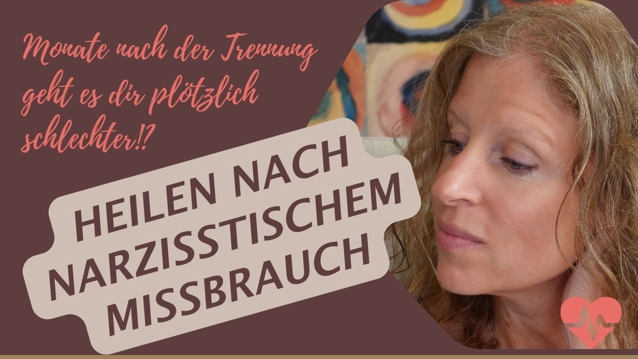 Psychisch krank nach toxischer Beziehung? Heilungsprozess nach narzisstischem Missbrauch