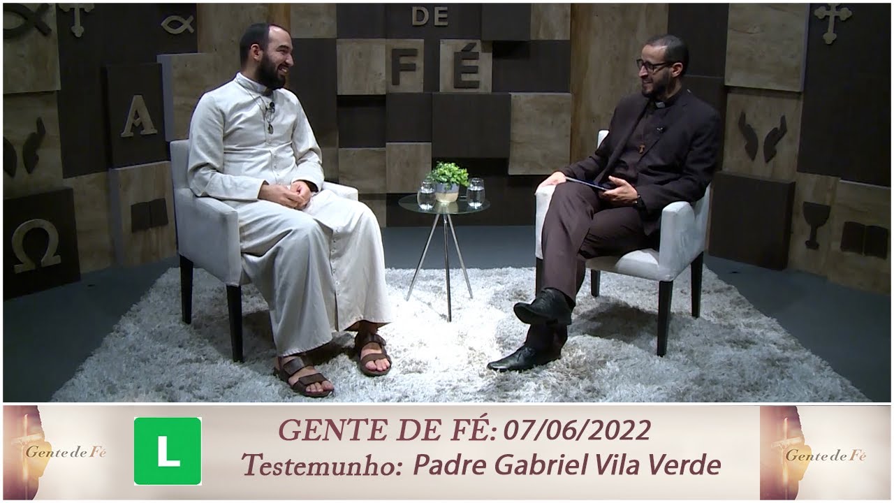 Gente de Fé - Testemunho Padre Gabriel Vila Verde (07/06/2022)