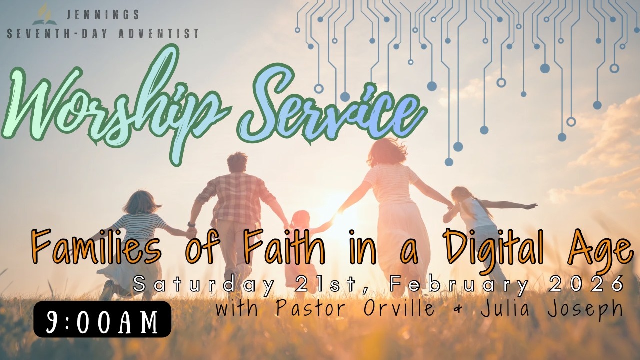 Family Of Faith In A Digital Age| Jennings Seventh-day Adventist Church