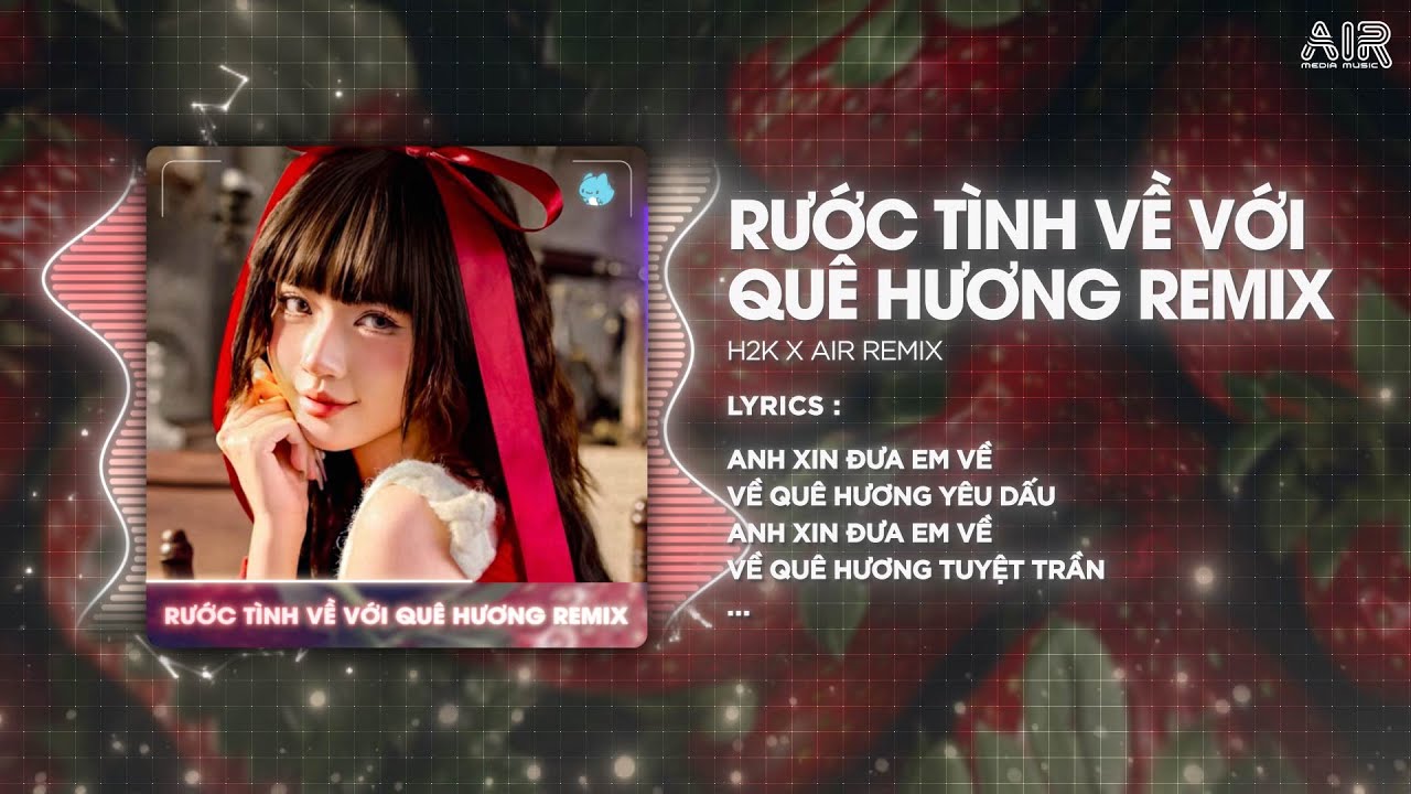Rước Tình Về Với Quê Hương (Bản Hot TikTok) - H2K ♫ Anh Xin Đưa Em Về Về Quê Hương Yêu Dấu Remix