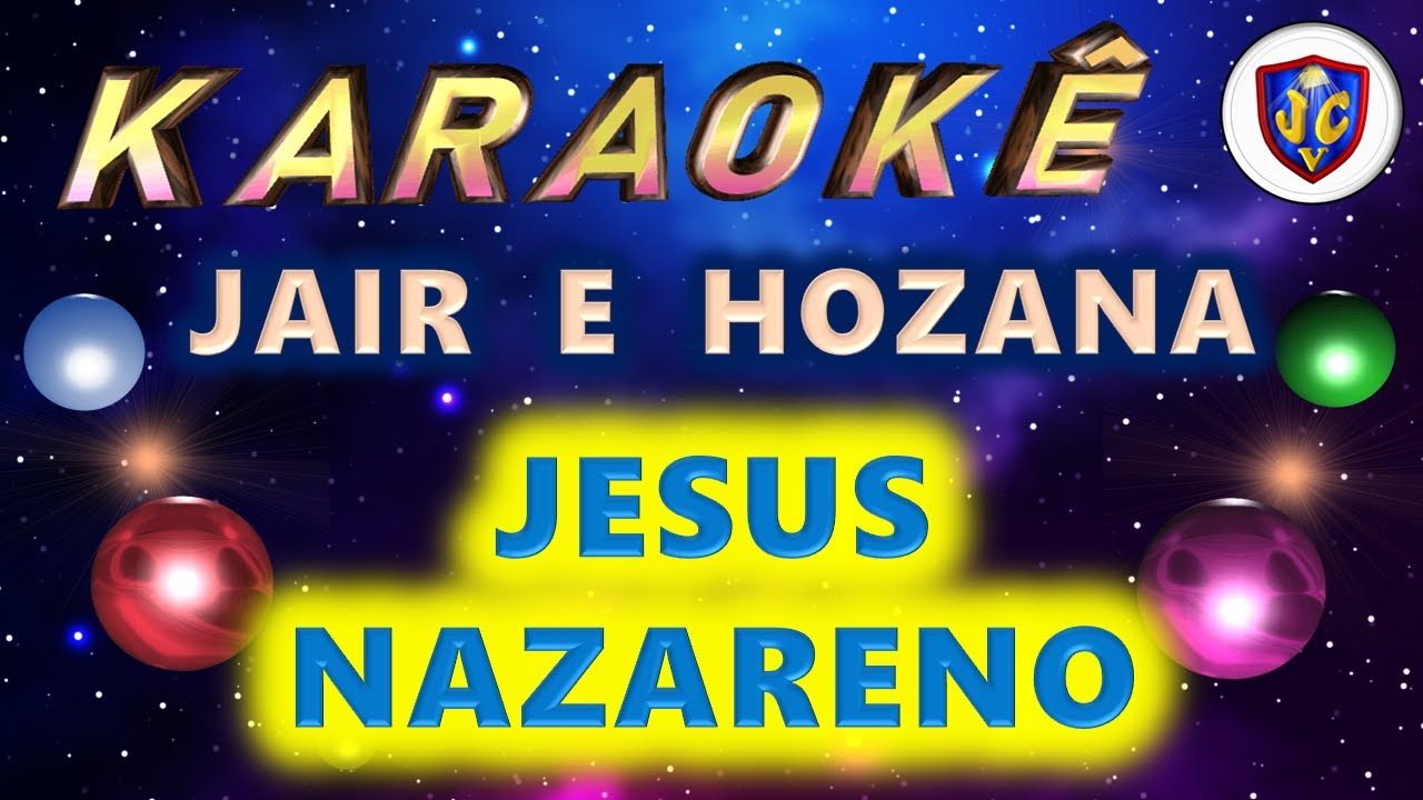 Jair e Hozana - Jesus Nazareno - Karaokê - Videokê - PlayBack - PB