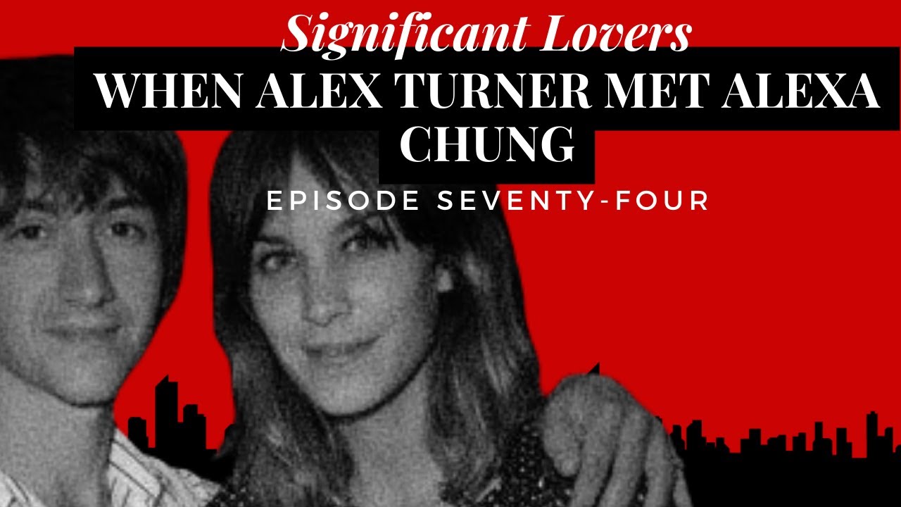 74. When Alex Turner Met Alexa Chung