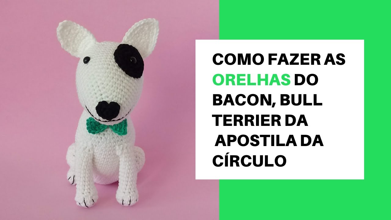 Como fazer as orelhas do Bacon - cachorro amigurumi