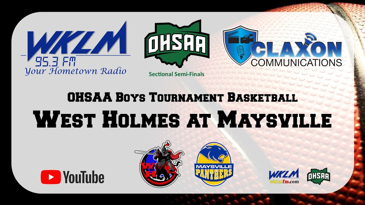 West Holmes at Maysville - OHSAA Boys Tournament Basketball from WKLM 95.3 FM