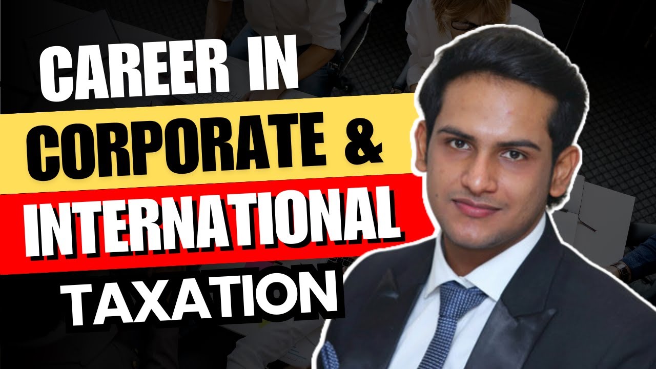 Career in Corporate and International Taxation | CA Piyush Gupta