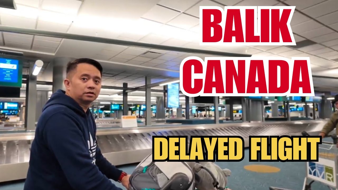 DELAYED FLIGHT PA | HELLO CANADA AGAIN | BUHAY CANADA