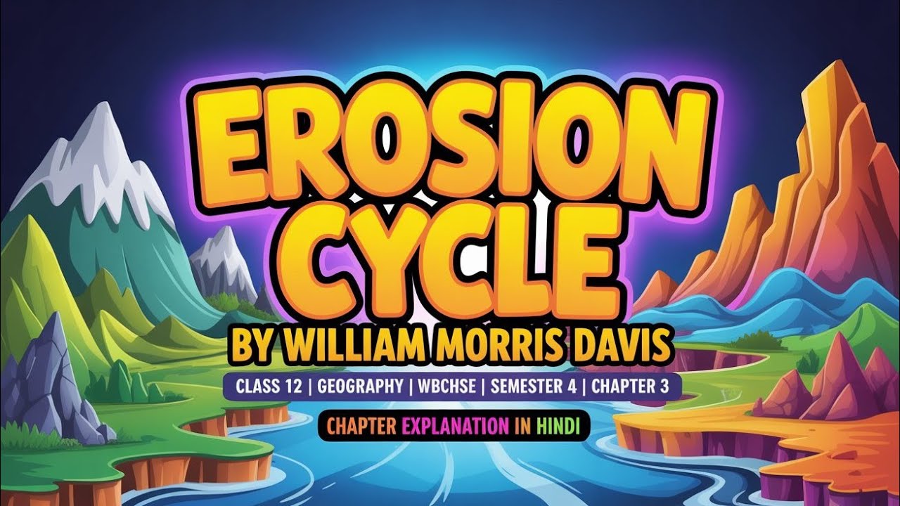 WB Class 12 Geography Chapter 3 | W.M. Davis Erosion Cycle Explained in Hindi | Semester 4 | 