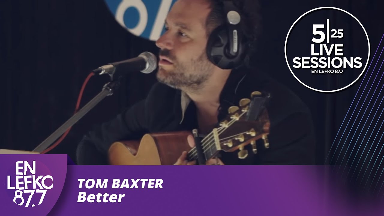 525 Live Sessions : Tom Baxter - Better | En Lefko 87.7