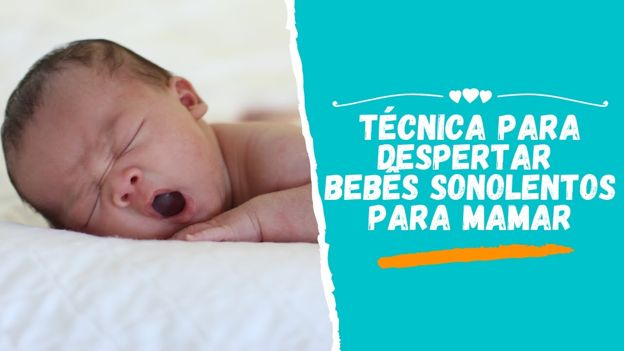 TÉCNICA PARA DESPERTAR BEBÊS SONOLENTOS PARA MAMAR