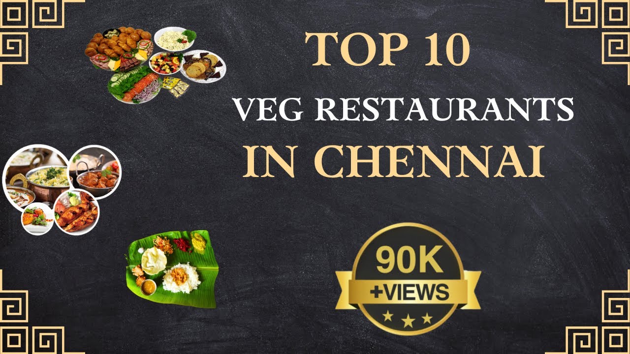 Top 10 Veg Restaurants in Chennai | Best Veg Restaurants in Chennai