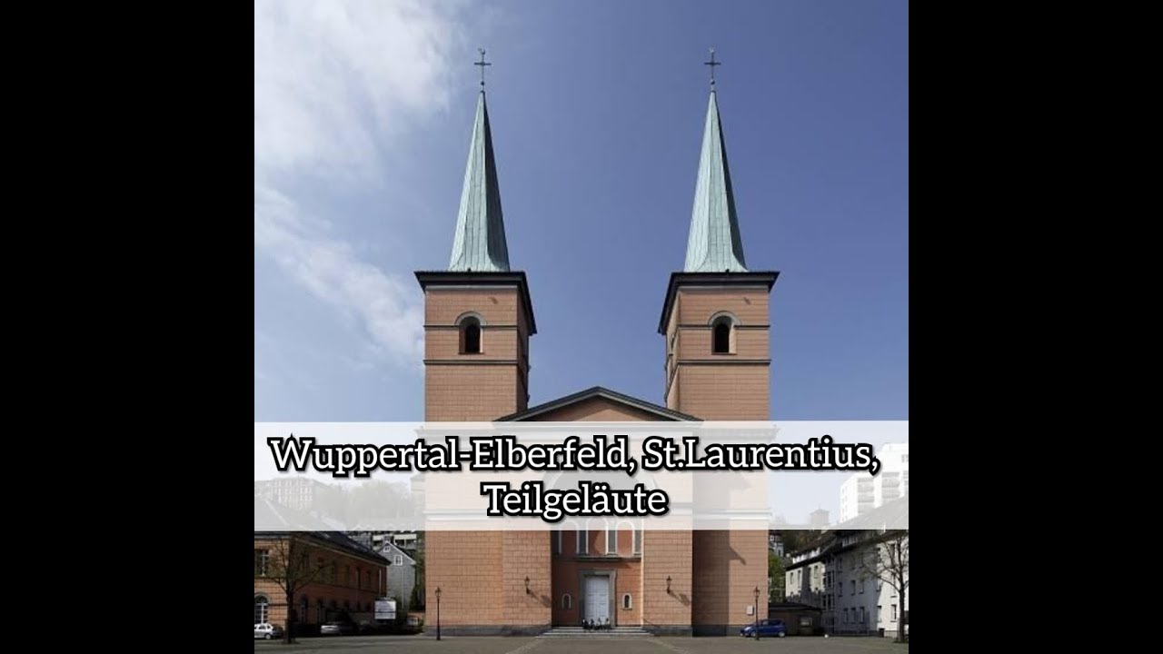 WUPPERTAL-ELBERFELD (D) - röm. kath. Basilika St.Laurentius - Teilgeläute