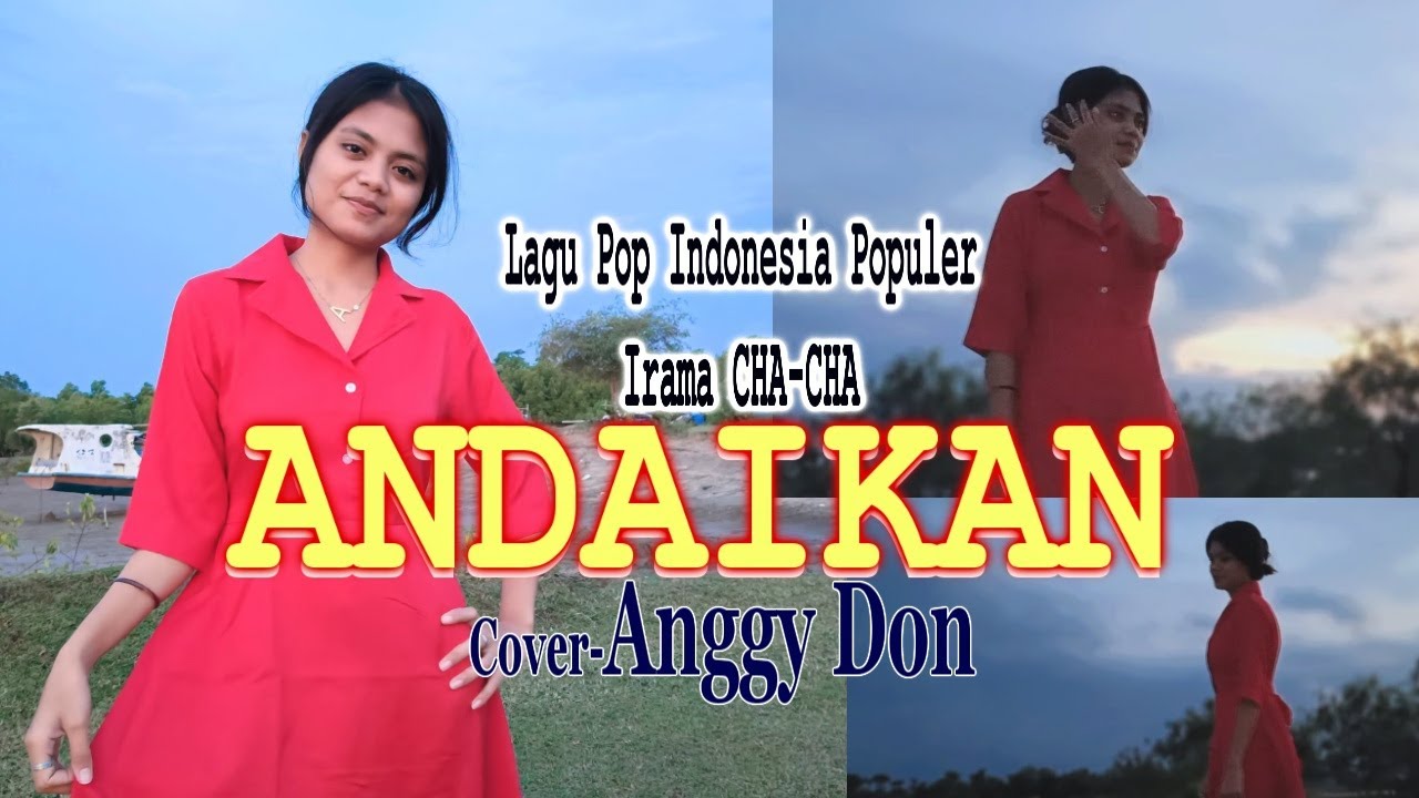 ANDAIKAN-Irama Cha Cha-(Harry Noerdie)-Cover-ANGGY DON-BINTANG MALAKA Chanell (BMC)