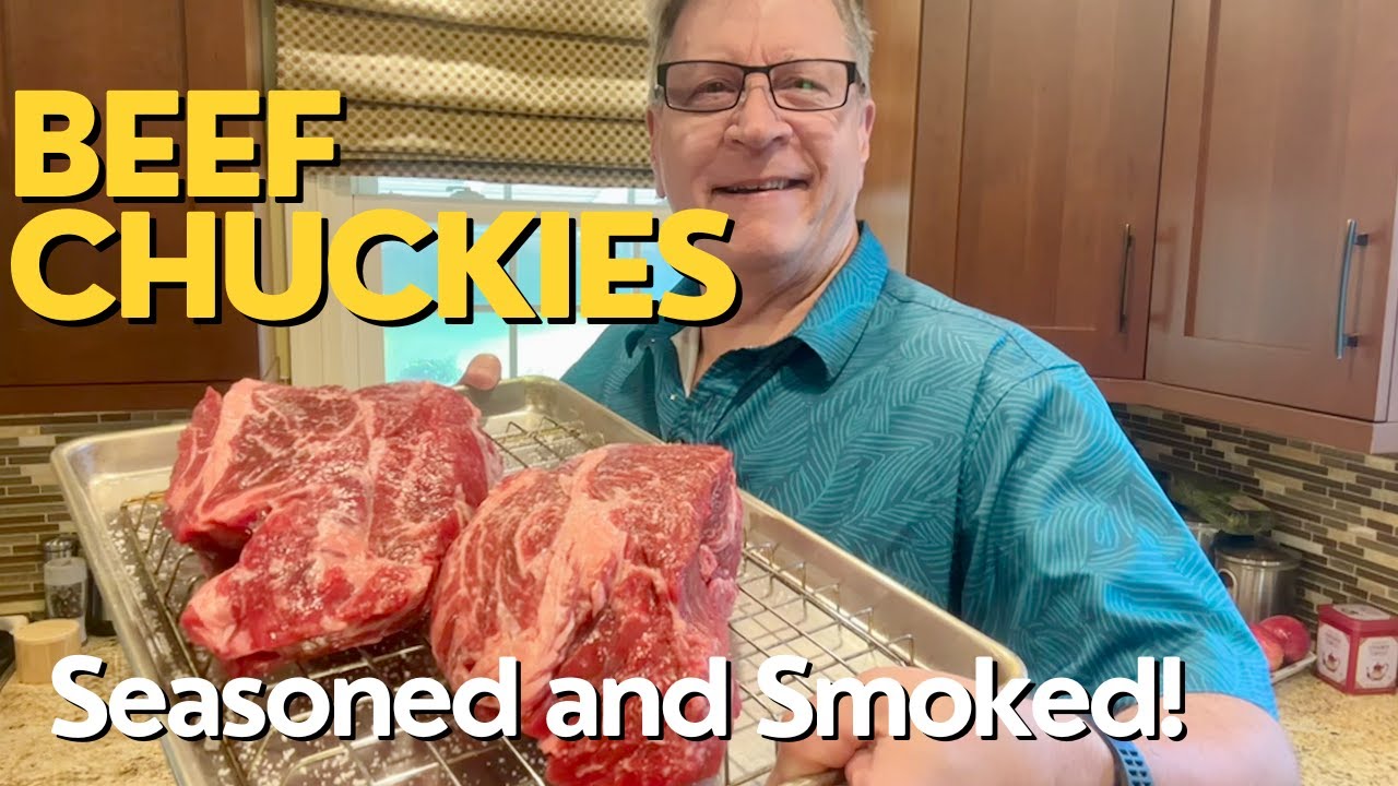 Smoked Chuckies! Beefy, Tender and Delicious!