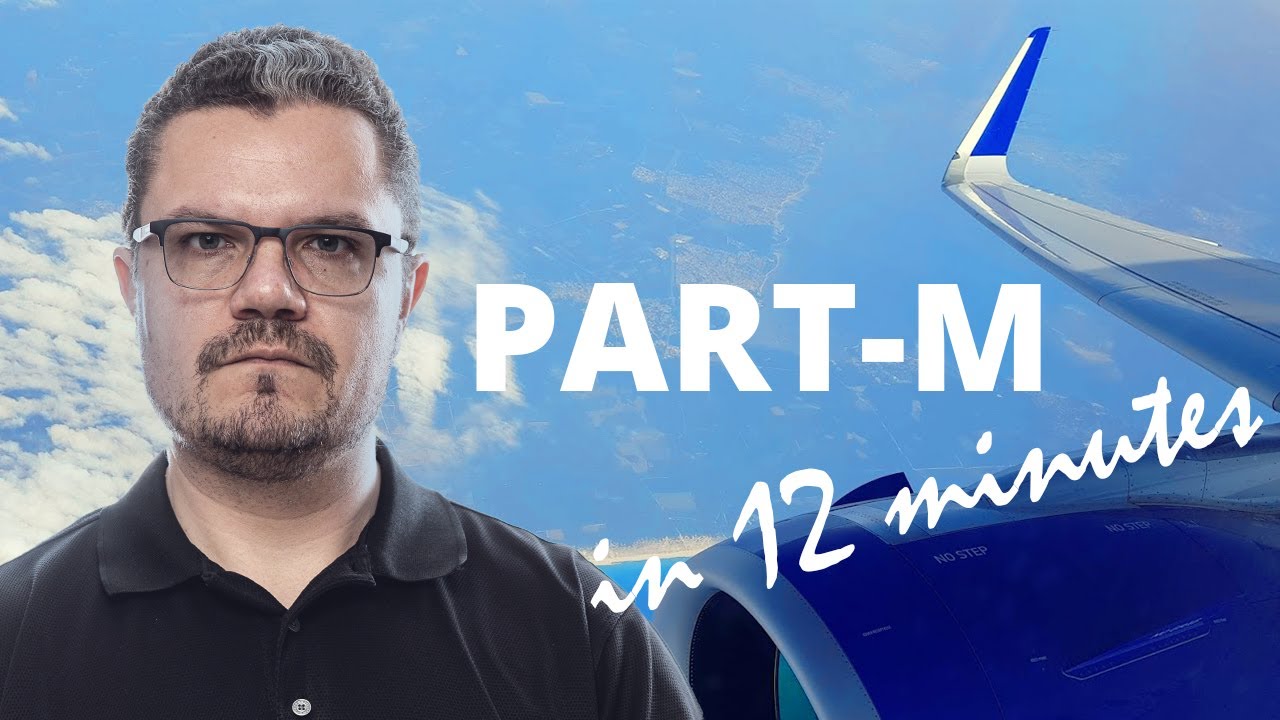 EASA Part M Aviation Regulations - Explained in 12 Minutes