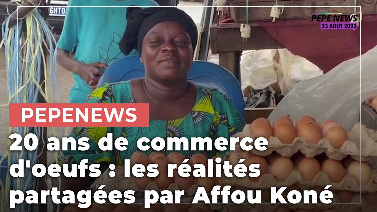 20 ans de commerce d'oeufs : les réalités partagées par Affou Koné