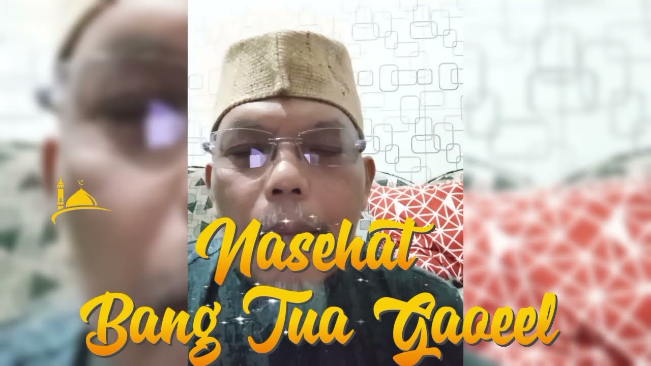 Nasehat Bang Tua Gaoeel Part 3