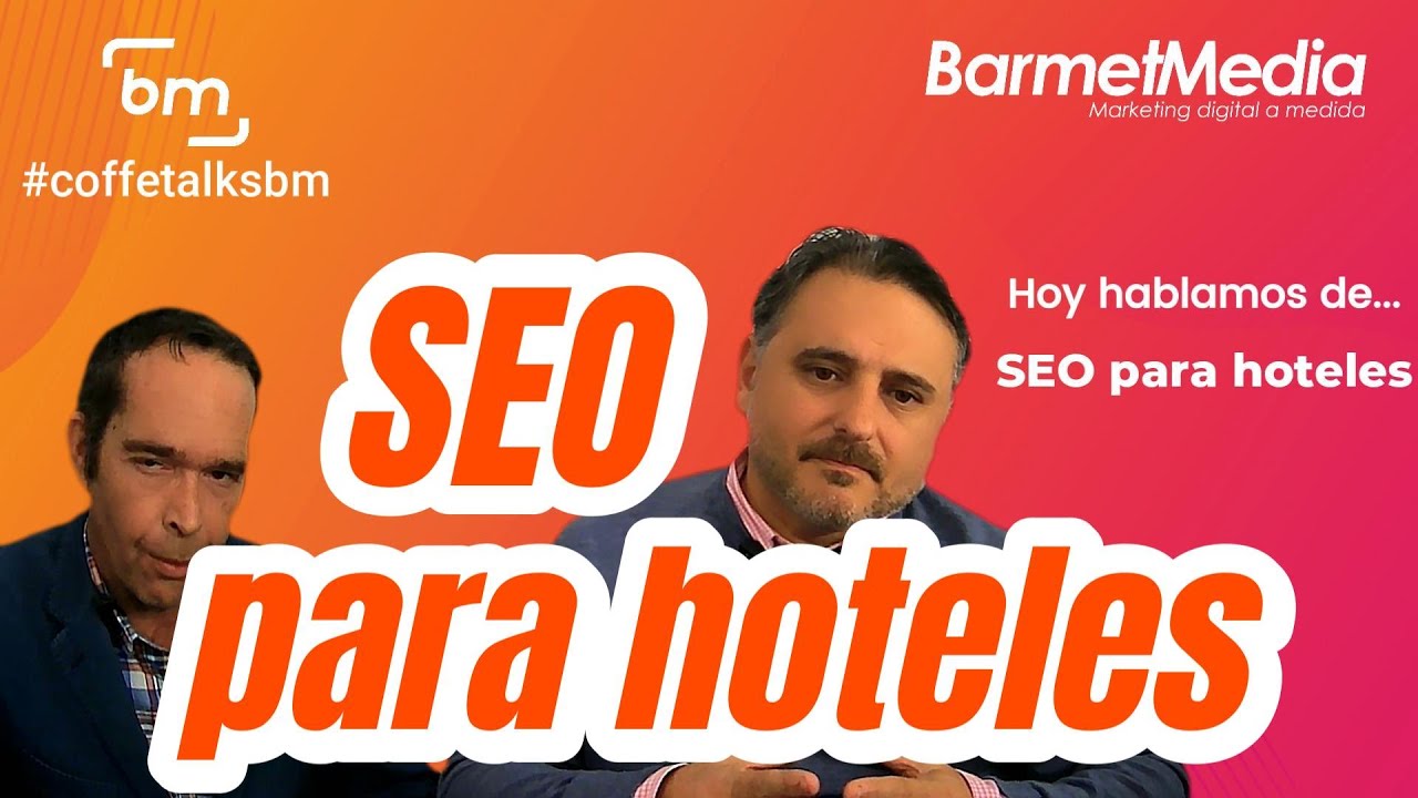 Cómo el SEO ayuda a los hoteles a Conseguir Más reservas David Vicent & Rubén Salcedo by Barmetmedia