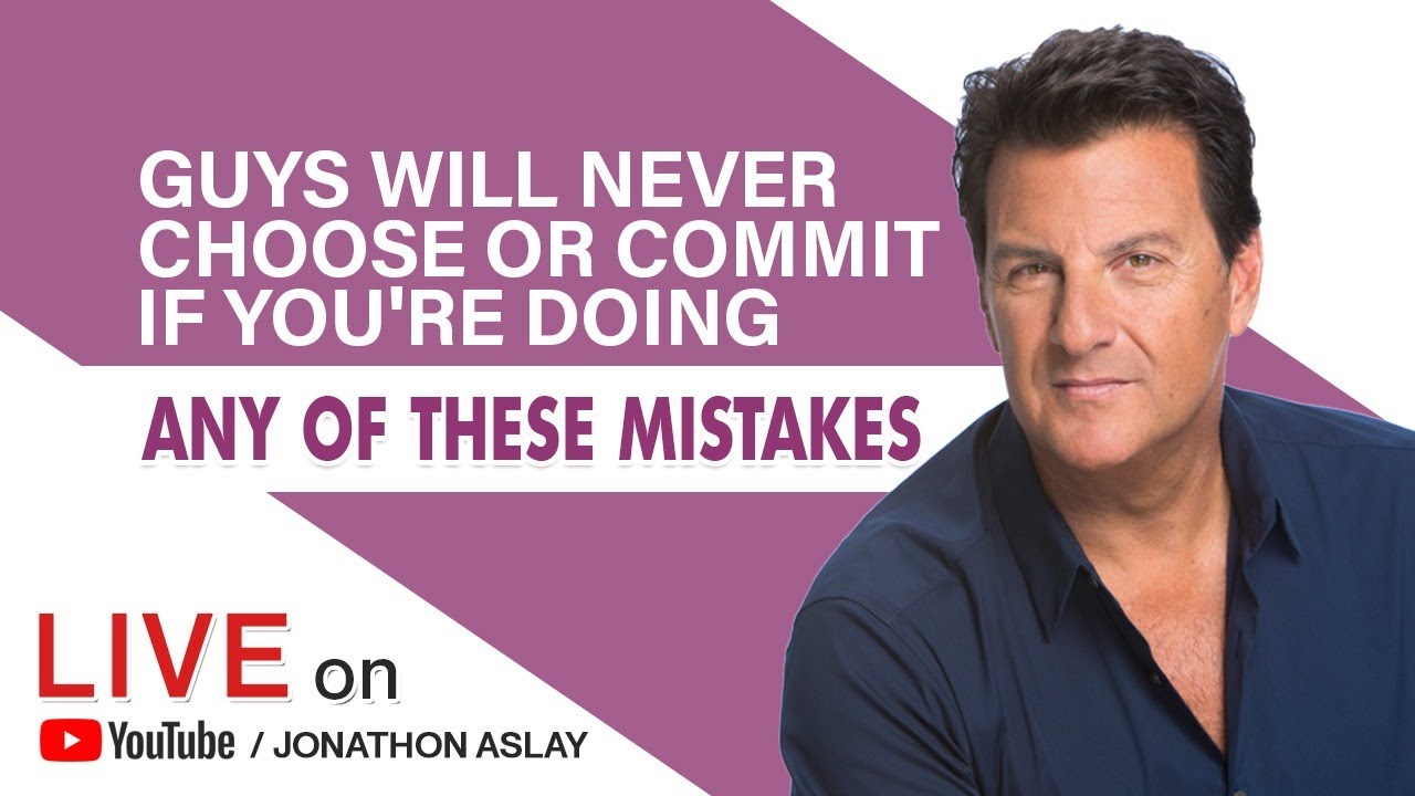 Guys Will NEVER Choose Or Commit If You're Doing Any Of These Mistakes