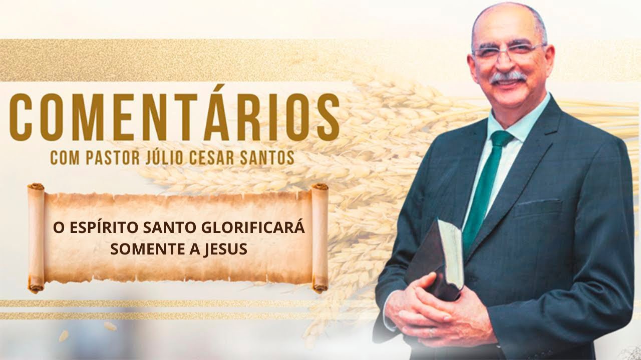 #1866 Comentários com Pr. Júlio César Santos l O Espírito Santo Glorificará Somente A Jesus