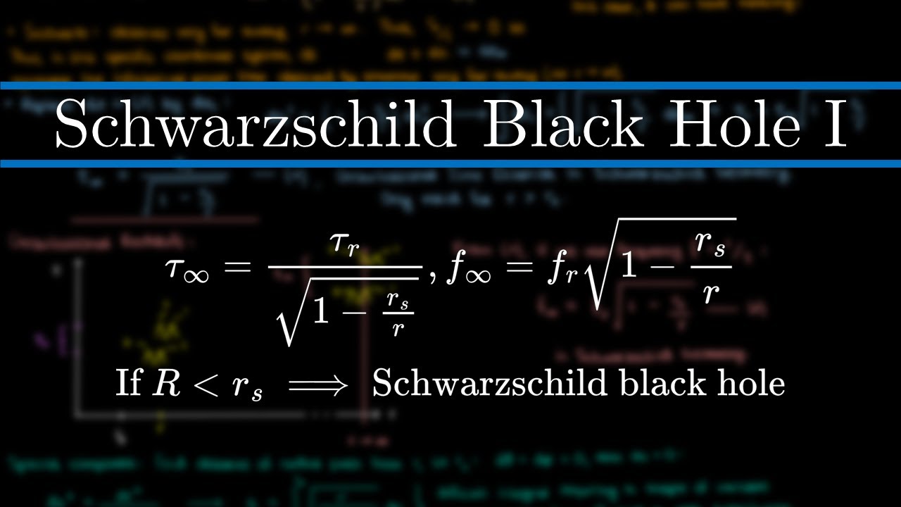 The Schwarzschild Black Hole: Introduction | General Relativity