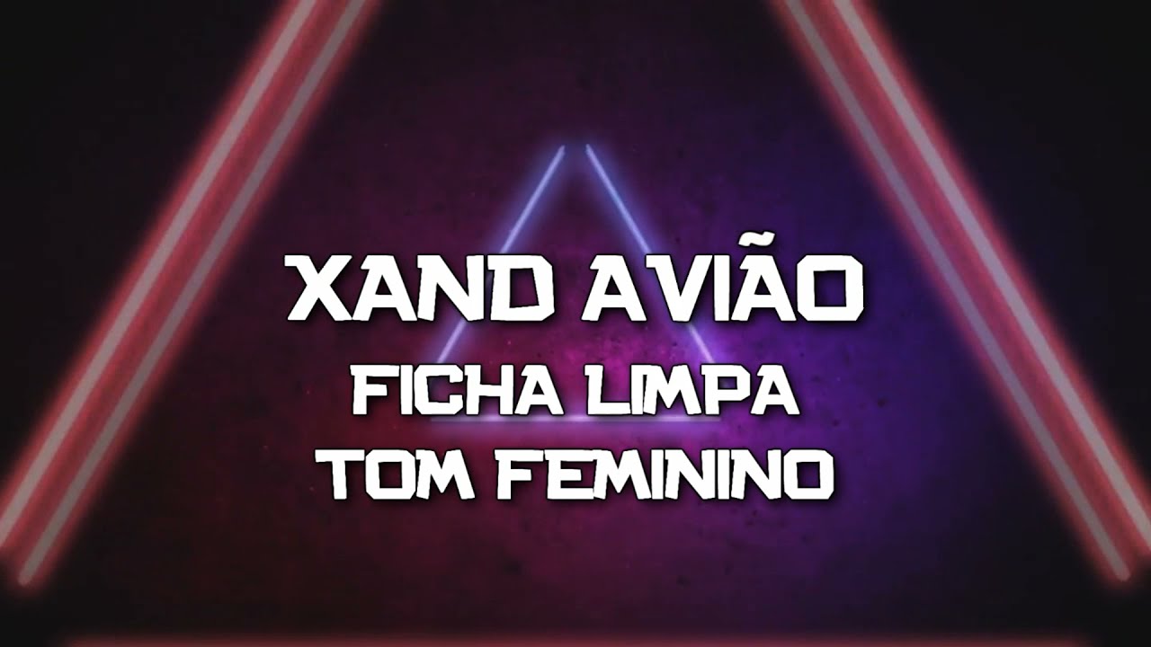 PLAYBACK - FICHA LIMPA - VERSÃO XAND AVIÃO TOM FEMININO (KARAOKÊ)