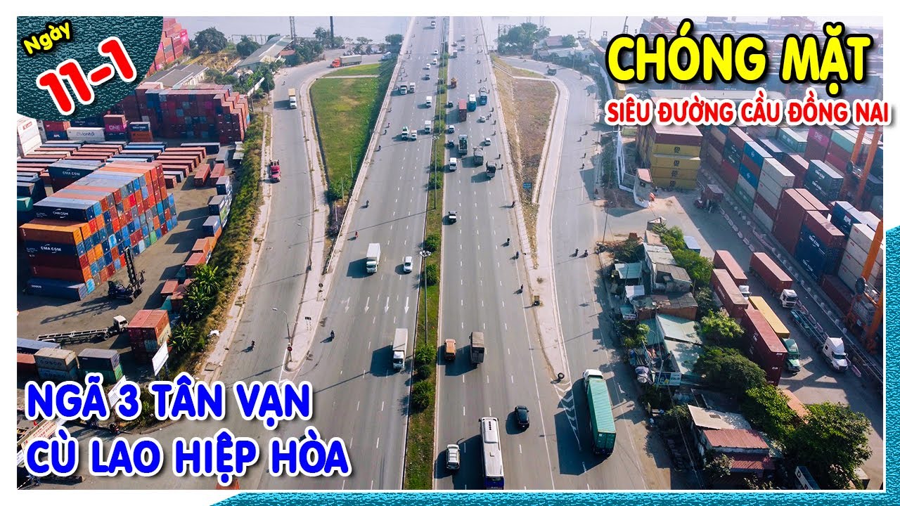 Chóng mặt với siêu đường cầu Đồng Nai | Ngã 3 Tân Vạn về Cù Lao Hiệp Hòa bây giờ ra sao?