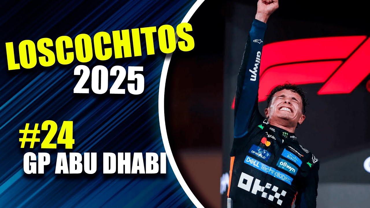#LOSCOCHITOS 24 - GP ABU DHABI - LANDO NORRIS, UN CAMPEÓN LLENO DE ORGULLO