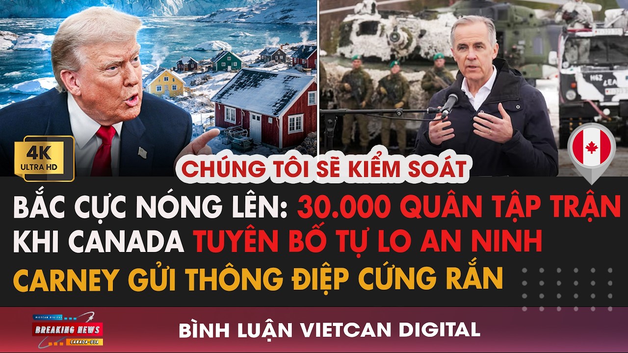 🔴30.000 Quân Từ 14 Quốc Gia Tập Trận – Canada Không Còn Chờ Trump |VietCan Digital