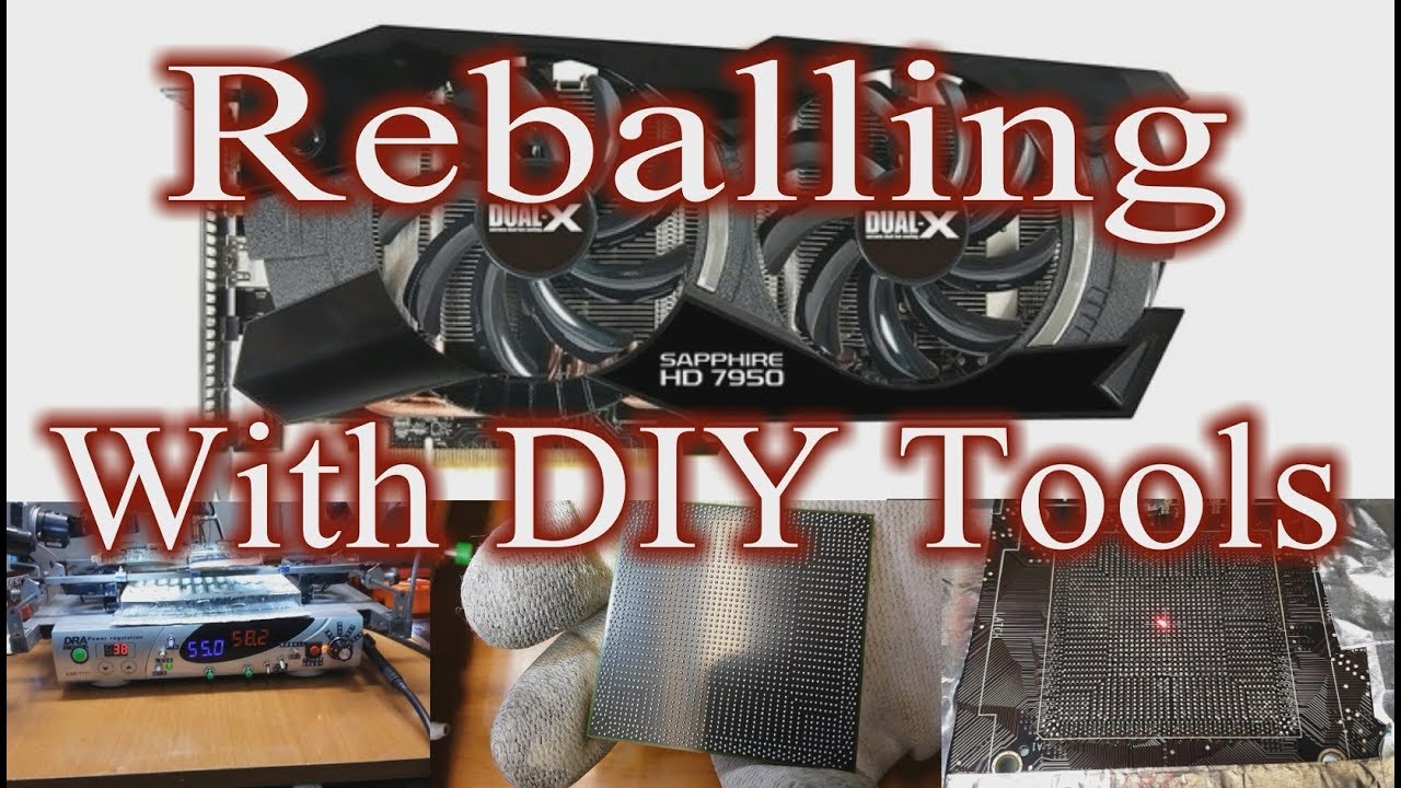 Reballing Sapphire Radeon HD 7950 DUAL-X -- R9 280X GPU With Homemade BGA Rework Station