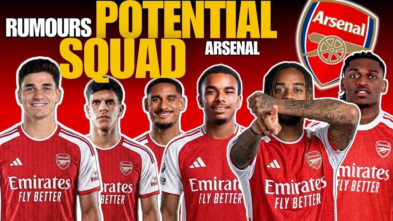Arsenal Potential Squad 2026-27 | Arsenal Squad Based on Latest Transfer Rumours