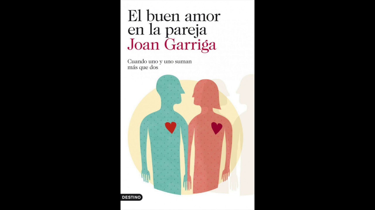 Resumen del Buen Amor En La Pareja - Joan Garriga | Libros Para Parejas