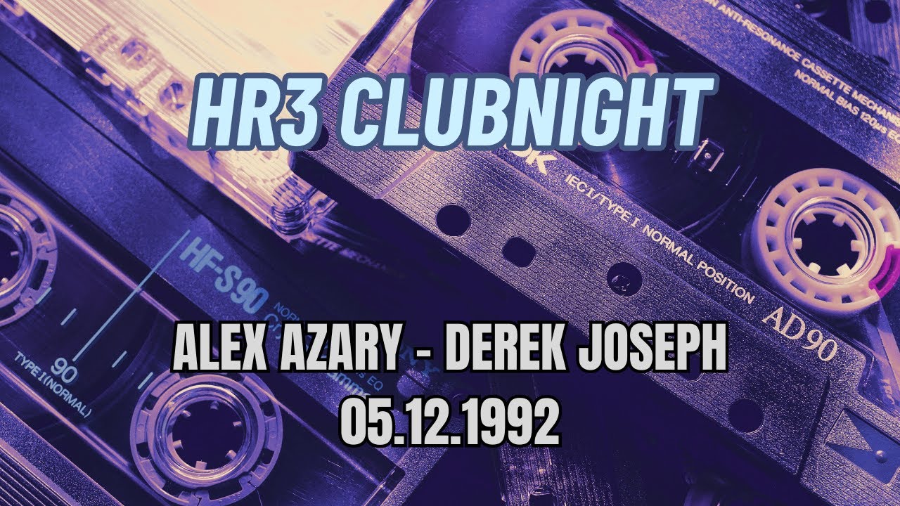 HR3 Clubnight - Alex Azary & Derek Joseph - 05.12.1992