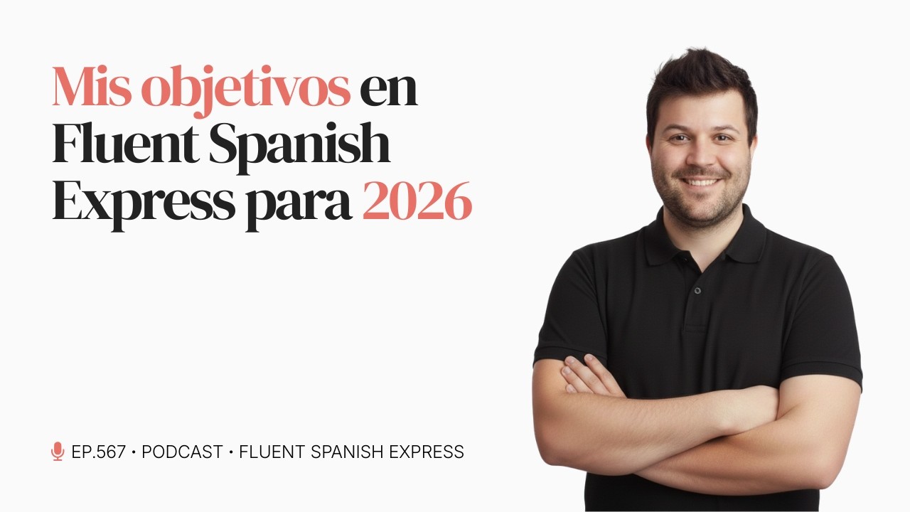 567. Mis objetivos en Fluent Spanish Express para 2026