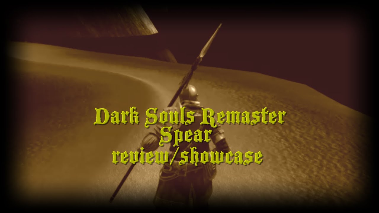 Dark Souls Remaster spear review/showcase