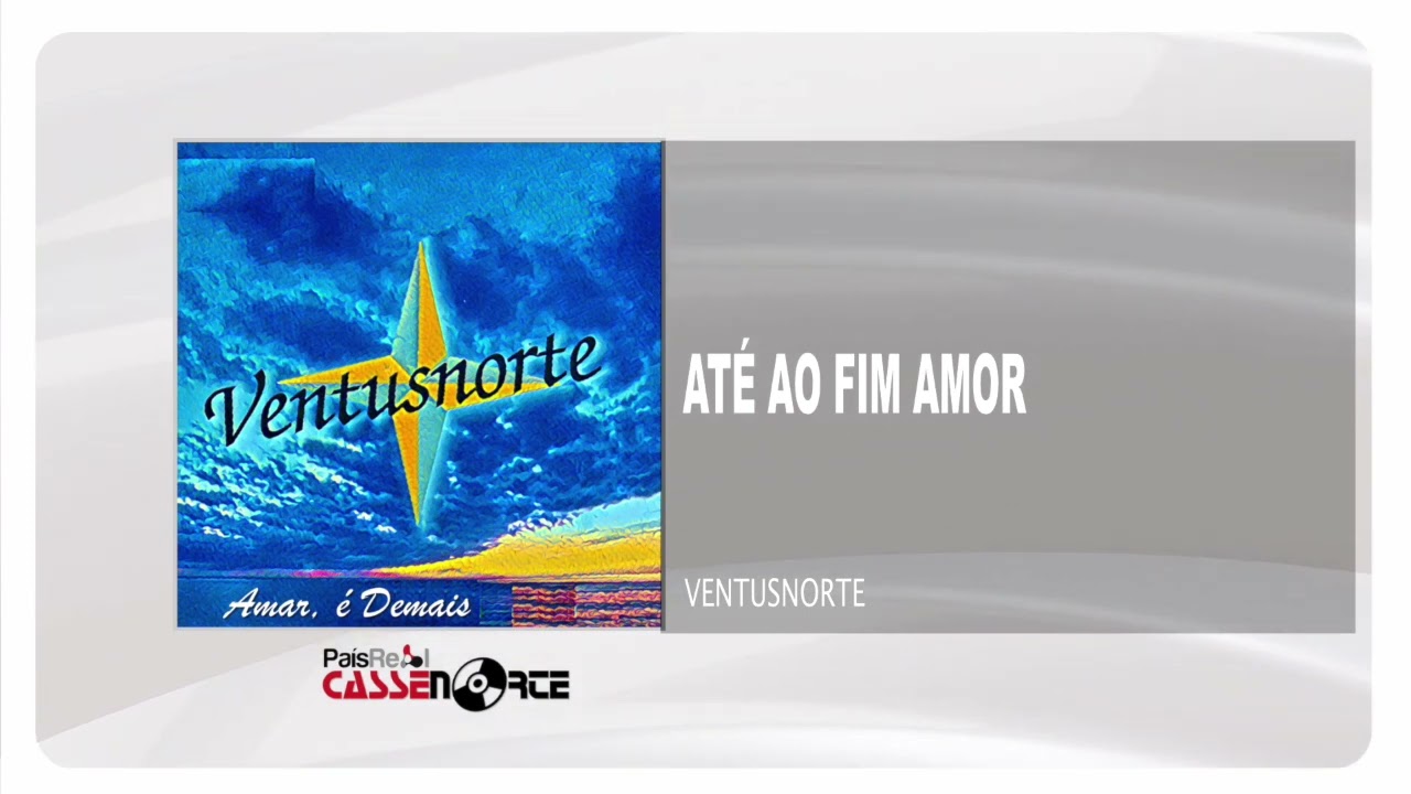 Ventusnorte - At&eacute; Ao Fim Amor