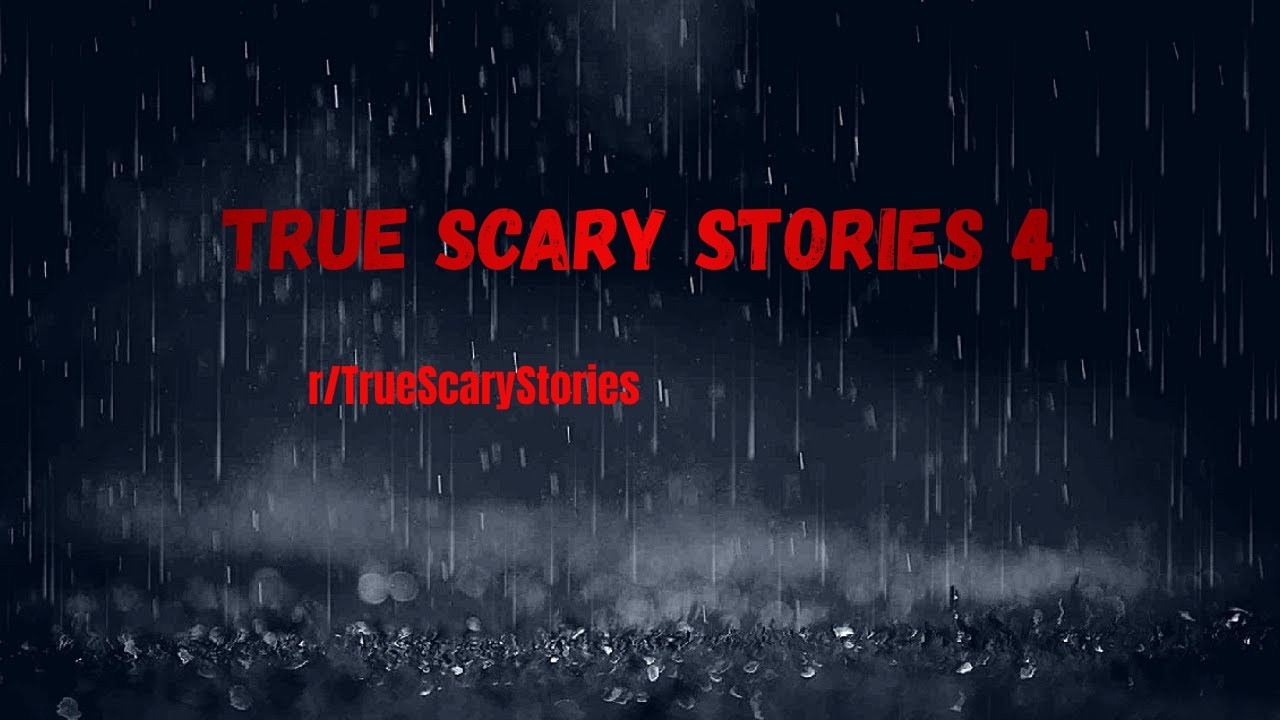 True Scary Stories part 4