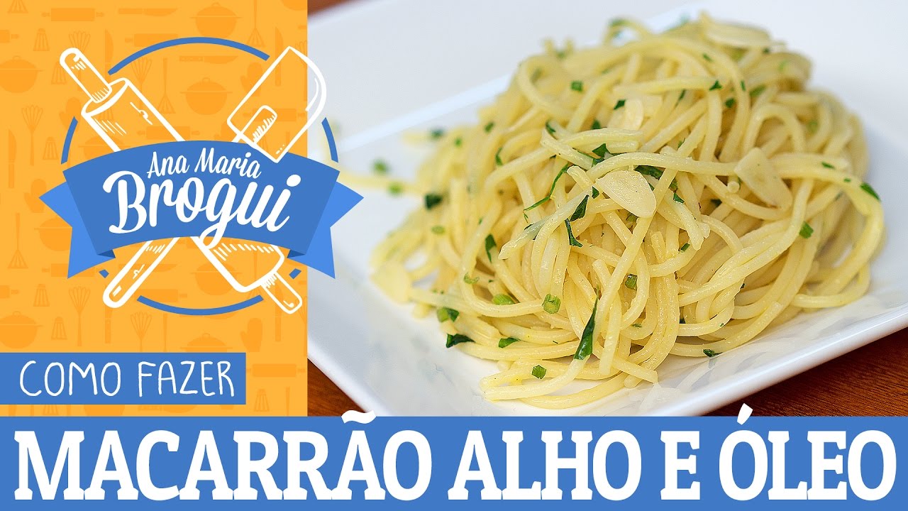 COMO FAZER MACARRÃO ALHO E ÓLEO | #AnaMariaBrogui