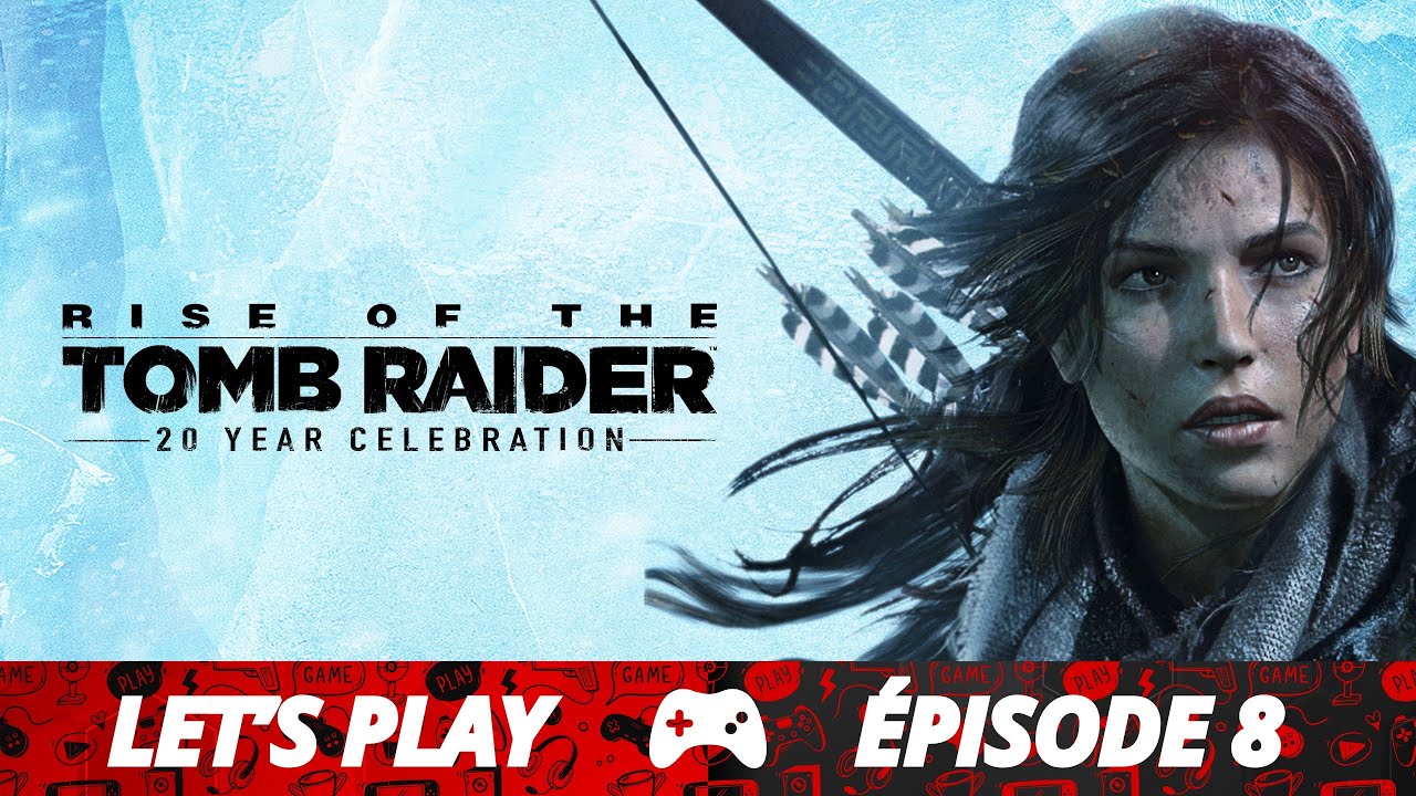 Tomb Raider : Rise of the Tomb Raider (Épisode 8)