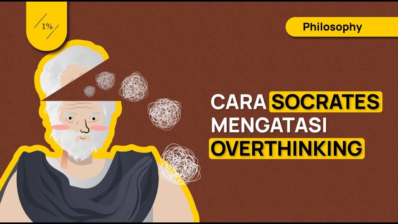 Cara Mengatasi Overthinking Ala Socrates (Socratic Questioning Untuk Menghadapi Overthinking)