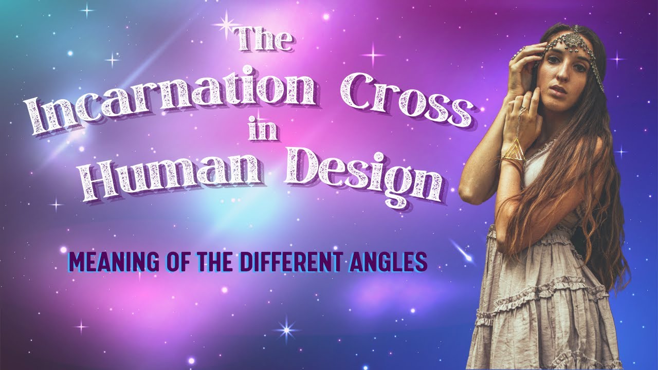 Incarnation Cross in Human Design // difference between Juxtaposition, Left Angle, Right Angle