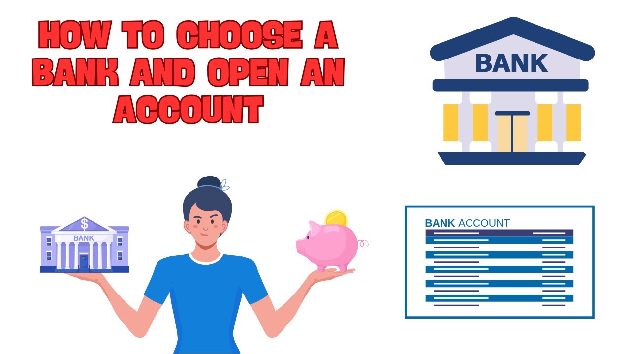 How to Choose a Bank and Open an Account