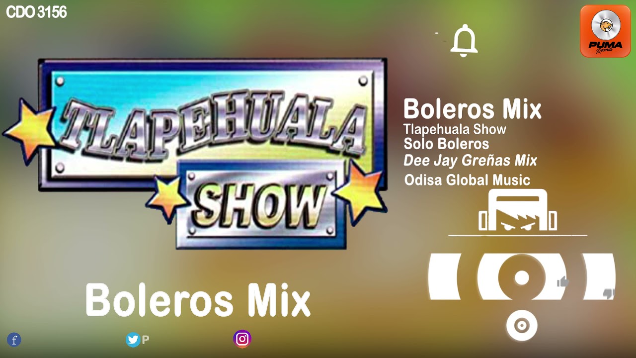 Mix De Boleros - Tlapehuala Show - Solo Boleros - Odisa Global Music