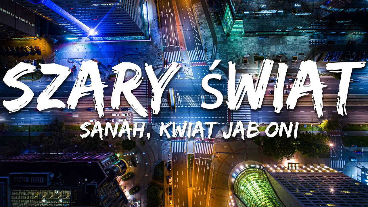 sanah, Kwiat Jabłoni - Szary świat (Tekst/Lyrics)
