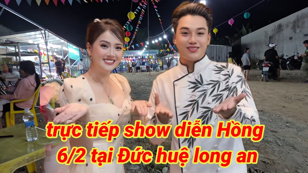 trực tiếp show diễn Hồng Loan 6/2 tại Đức huệ long an.