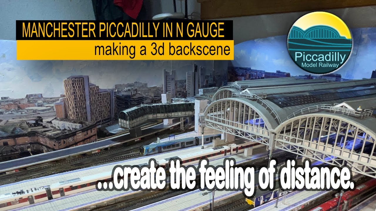 MANCHESTER PICCADILLY IN N GAUGE –  Making a 3d backscene part 1 – create the feeling of distance.