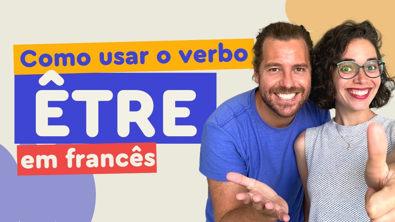 Verbo ÊTRE em francês - Como usar na prática | Afrancesados