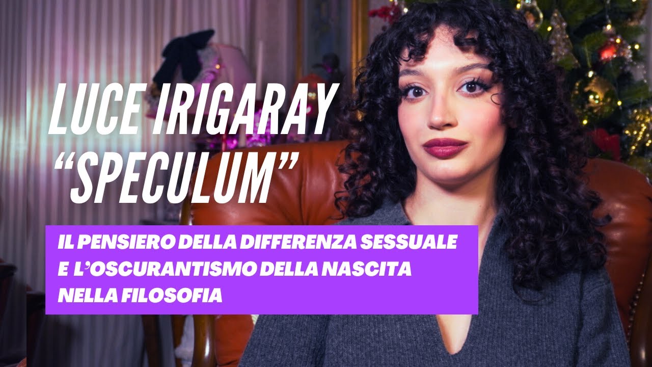 LUCE IRIGARAY:  il pensiero della differenza sessuale e l'oscurantismo della nascita nella filosofia