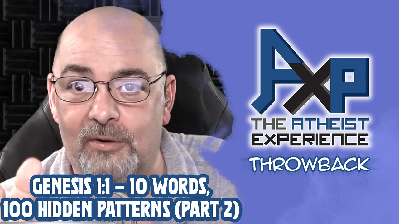 100 Different Hidden Patterns In Genesis 1:1 (Part 2) | The Atheist Experience: Throwback